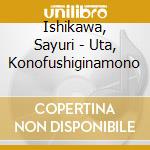 Ishikawa, Sayuri - Uta, Konofushiginamono cd