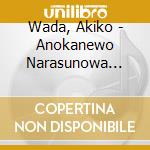 Wada, Akiko - Anokanewo Narasunowa Anata cd