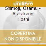 Shimoji, Osamu - Atarakano Hoshi cd