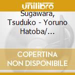 Sugawara, Tsuduko - Yoruno Hatoba/ Otosanno Udedokei cd