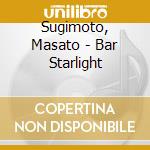Sugimoto, Masato - Bar Starlight cd