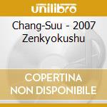 Chang-Suu - 2007 Zenkyokushu cd
