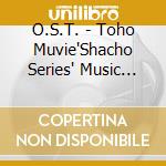 O.S.T. - Toho Muvie'Shacho Series' Music Anth cd