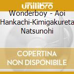 Wonderboy - Aoi Hankachi-Kimigakureta Natsunohi cd