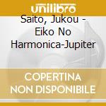 Saito, Jukou - Eiko No Harmonica-Jupiter cd