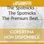 The Spotnicks - The Spotnicks The Premium Best Colle (2 Cd) cd
