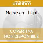 Matsusen - Light cd