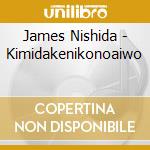 James Nishida - Kimidakenikonoaiwo cd