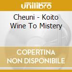 Cheuni - Koito Wine To Mistery cd