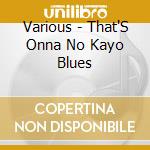 Various - That'S Onna No Kayo Blues cd