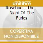 Rosebuds, The - Night Of The Furies cd