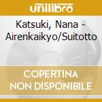 Katsuki, Nana - Airenkaikyo/Suitotto cd