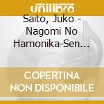 Saito, Juko - Nagomi No Hamonika-Sen No Kaze Ni Na cd