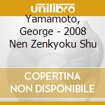 Yamamoto, George - 2008 Nen Zenkyoku Shu cd