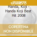 Handa, Koji - Handa Koji Best Hit 2008 cd