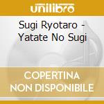 Sugi Ryotaro - Yatate No Sugi cd musicale di Sugi Ryotaro
