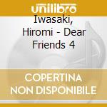 Iwasaki, Hiromi - Dear Friends 4 cd