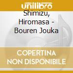 Shimizu, Hiromasa - Bouren Jouka cd