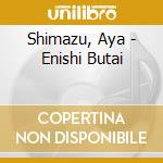 Shimazu, Aya - Enishi Butai cd