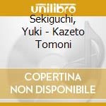 Sekiguchi, Yuki - Kazeto Tomoni cd