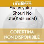 Fudanjyuku - Shouri No Uta(Katsunda!) cd