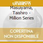 Masuiyama, Taishiro - Million Series cd musicale