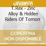 T.Rex - Zinc Alloy & Hidden Riders Of Tomorr cd
