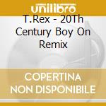 T.Rex - 20Th Century Boy On Remix cd