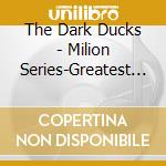 The Dark Ducks - Milion Series-Greatest Hits cd