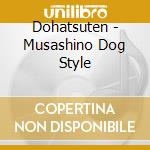 Dohatsuten - Musashino Dog Style cd
