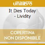 It Dies Today - Lividity cd