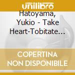 Hatoyama, Yukio - Take Heart-Tobitate Heiwa No Hato Yo- cd