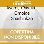 Asami, Chiyuki - Omoide Shashinkan cd