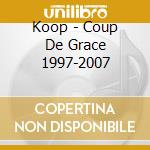 Koop - Coup De Grace 1997-2007 cd