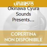 Okinawa Cyura Sounds Presents Okinawa Cm Song Zenkyoku Shuu / Various cd
