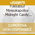 Fukkatsu! Minisukapolice - Midnight Candy Train cd