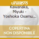 Kawanaka, Miyuki - Yoshioka Osamu Wo Utau cd musicale di Kawanaka, Miyuki