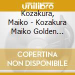 Kozakura, Maiko - Kozakura Maiko Golden Best Album cd musicale