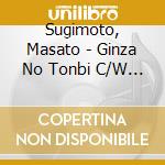 Sugimoto, Masato - Ginza No Tonbi C/W Jun Kissa cd