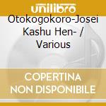 Otokogokoro-Josei Kashu Hen- / Various cd