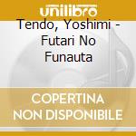 Tendo, Yoshimi - Futari No Funauta cd