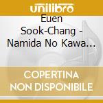 Euen Sook-Chang - Namida No Kawa Wo Watarenai cd