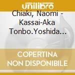 Chiaki, Naomi - Kassai-Aka Tonbo.Yoshida Oh Sanpun Drama cd musicale di Chiaki, Naomi