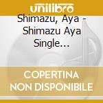 Shimazu, Aya - Shimazu Aya Single Collection [Shokou] cd