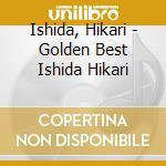 Ishida, Hikari - Golden Best Ishida Hikari cd