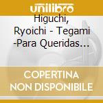 Higuchi, Ryoichi - Tegami -Para Queridas Criancas- cd