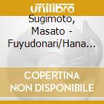 Sugimoto, Masato - Fuyudonari/Hana No Youni Tori No Youni cd