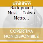 Background Music - Tokyo Metro Marunouchisen Eki Hassha Melody+Jidou Announce (2 Cd) cd