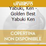 Yabuki, Ken - Golden Best Yabuki Ken cd
