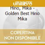 Hino, Mika - Golden Best Hino Mika cd